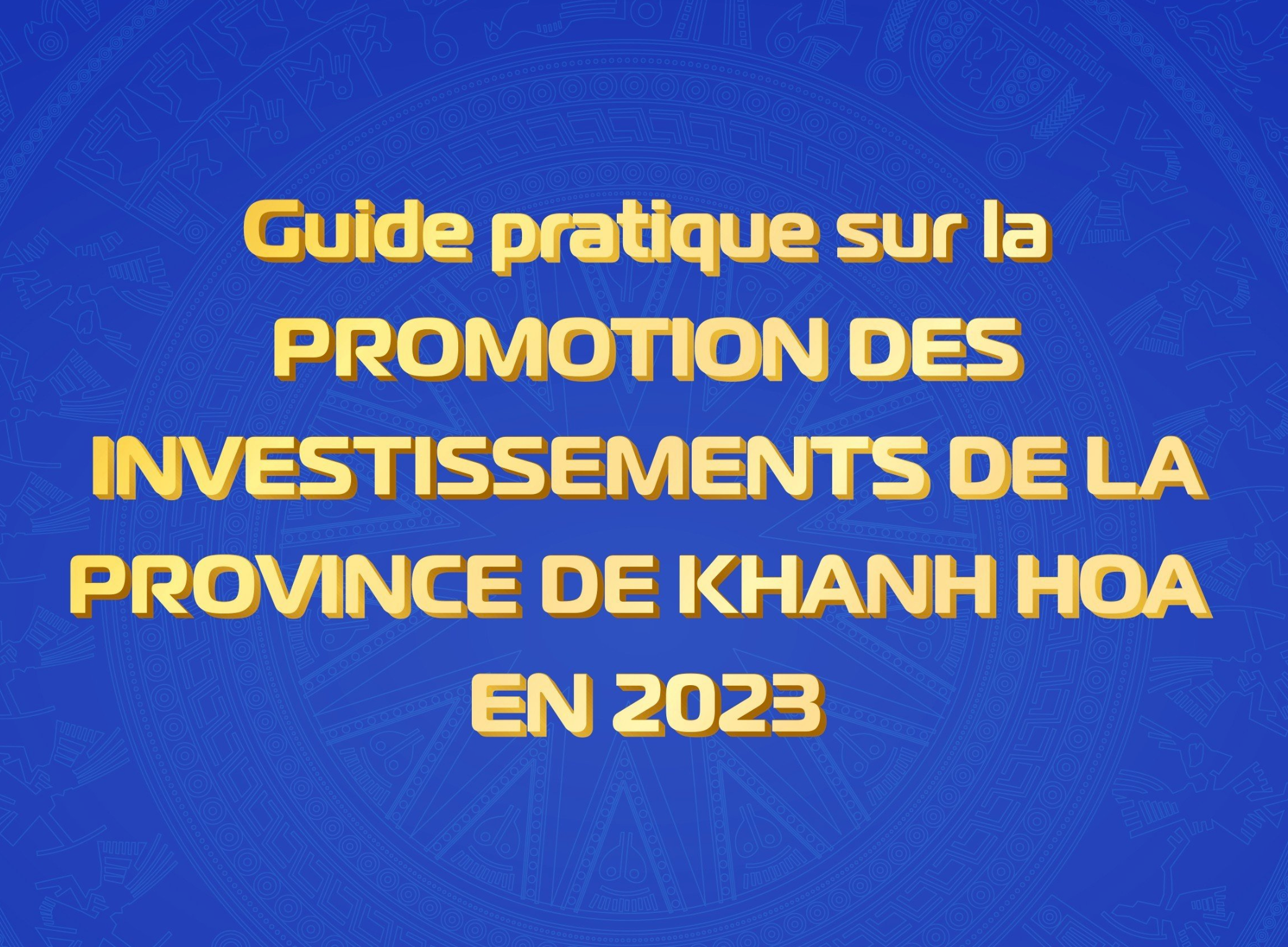 Guide pratique sur la PROMOTION DES INVESTISSEMENTS DE LA PROVINCE DE KHANH HOA EN 2023
